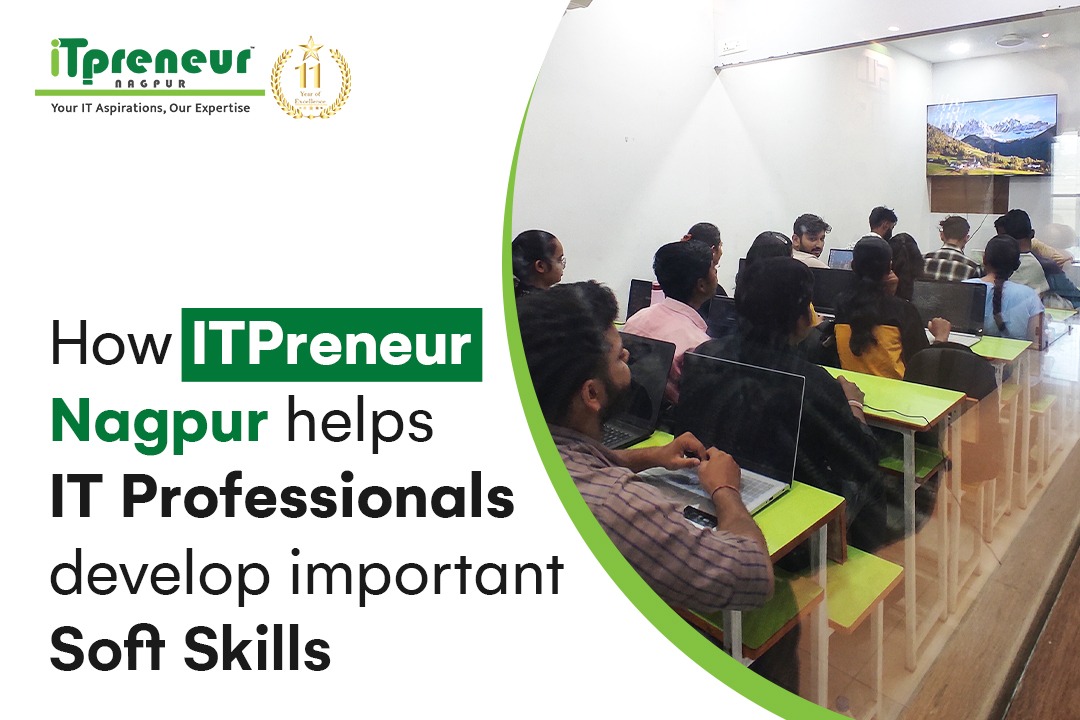 How ITpreneur Nagpur Helps IT Professionals Develop Important Soft Skills